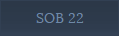 SOB 22